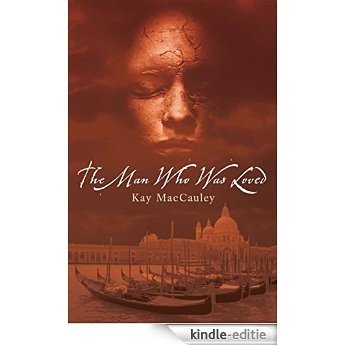 The Man Who Was Loved [Kindle-editie]