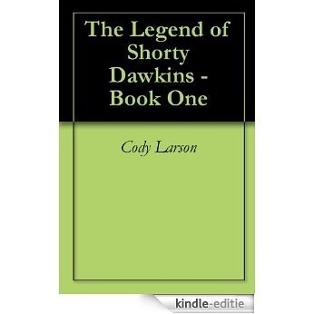 The Legend of Shorty Dawkins - Book One (English Edition) [Kindle-editie]