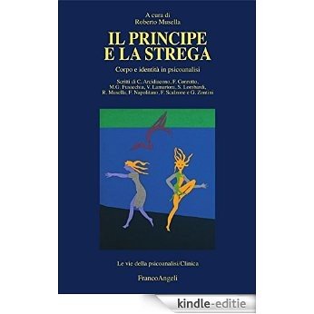 Il Principe e la Strega. Corpo e identità in psicoanalisi (Le vie della psicoanalisi) [Kindle-editie]