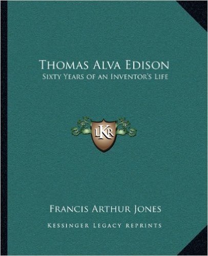 Thomas Alva Edison: Sixty Years of an Inventor's Life baixar