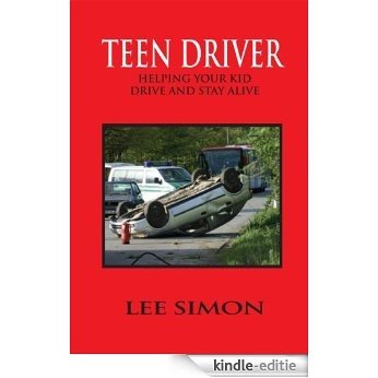 Teen Driver: Helping Your Kid Drive and Stay Alive (English Edition) [Kindle-editie]