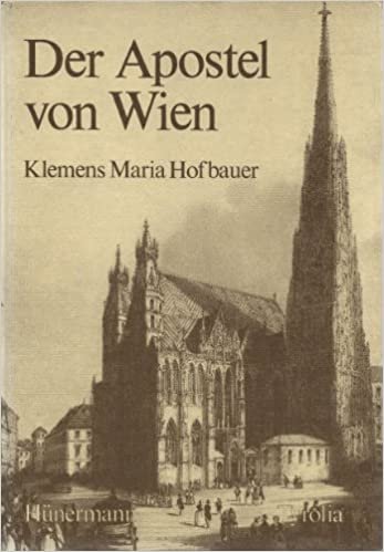 Der Apostel von Wien: Klemens Maria Hofbauer