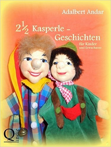 2 1/2 Kasperlegeschichten: für Kinder und Erwachsene (German Edition)