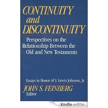 Continuity and Discontinuity (Essays in Honor of S. Lewis Johnson, Jr.): Perspectives on the Relationship Between the Old and New Testaments [Kindle-editie]