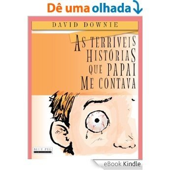 As Terríveis Histórias Que Papai Me Contava (South American Portuguese Edition) [eBook Kindle]