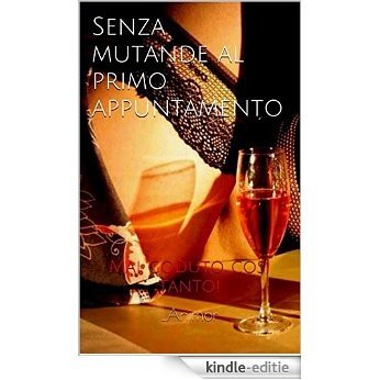 Senza mutande al primo appuntamento: Mai goduto così tanto! (Italian Edition) [Kindle-editie] beoordelingen