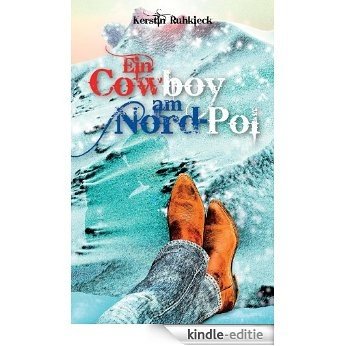 Ein Cowboy am Nord-Pol (German Edition) [Kindle-editie]