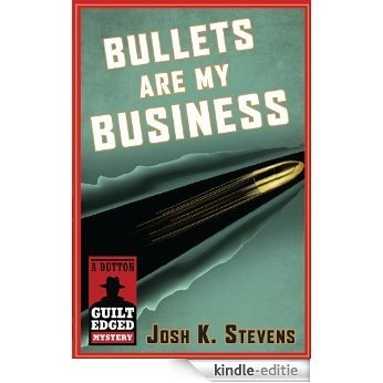 Bullets Are My Business: A Dutton Guilt Edged Mystery [Kindle-editie]