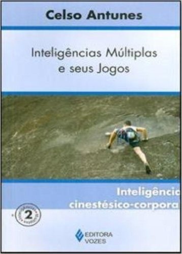 Inteligencias Multiplas E Seus Jogos. Inteligencia Cinestesico Corporal - Volume 2