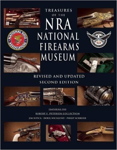 Treasures of the Nra National Firearms Museum: Revised and Updated Second Edition