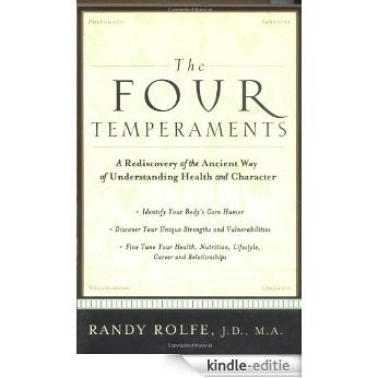 The Four Temperaments: A Rediscovery of the Ancient Way of Understanding Health and Character [Kindle-editie]