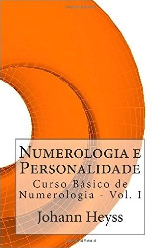 Numerologia E Personalidade: Curso Basico de Numerologia - Vol. I