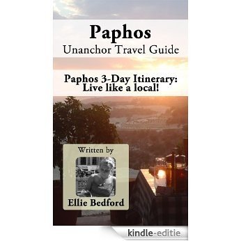 Paphos Unanchor Travel Guide - 3-Day Itinerary: Live like a local! (English Edition) [Kindle-editie]