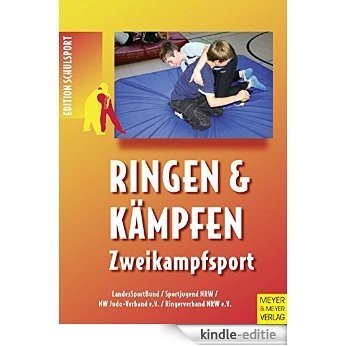 Ringen und Kämpfen - Zweikampfsport (Edition Schulsport) (German Edition) [Kindle-editie]