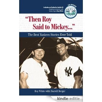 Then Roy Said to Mickey...: The Best Yankees Stories Ever Told (Best Sports Stories Ever Told) [Kindle-editie]