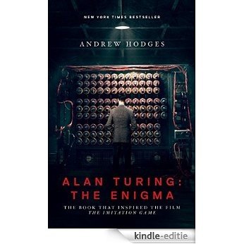 Alan Turing: The Enigma: The Book That Inspired the Film "The Imitation Game" [Kindle-editie]