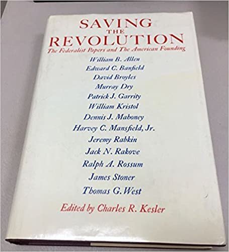 Saving the Revolution: The Federalist Papers and the American Founding