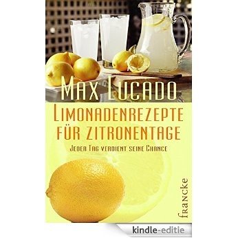 Limonadenrezepte für Zitronentage: Jeder Tag verdient seine Chance [Kindle-editie] beoordelingen