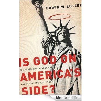 Is God on America's Side?: The Surprising Answer and How it Affects Our Future [Kindle-editie]