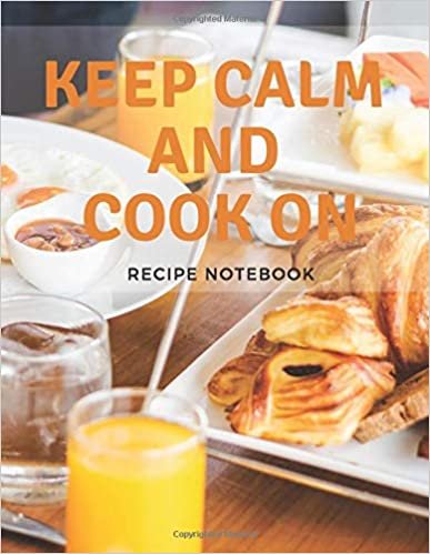 indir Keep Calm And Cook On-Recipe Notebook: Journal Notebook,Storage for Your Family Recipes, Cookbook Template 6x9, 110 pages, Blank Book (110 pages 8.5 x 11)