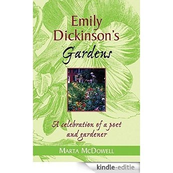 Emily Dickinson's Gardens: A Celebration of a Poet and Gardener [Kindle-editie]