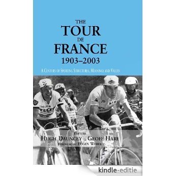 The Tour De France, 1903-2003: A Century of Sporting Structures, Meanings and Values (Sport in the Global Society) [Kindle-editie] beoordelingen