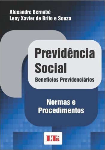 Previdência Social. Benefícios Previdenciários, Normas e Procedimentos