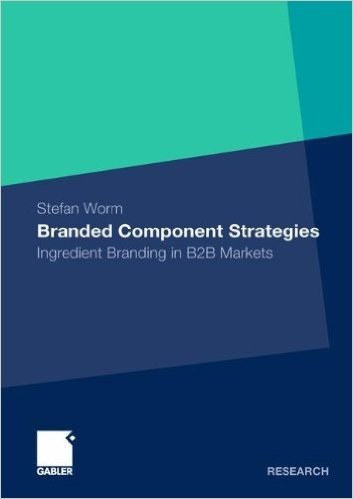 Branded Component Strategies: Ingredient Branding in B2B Markets