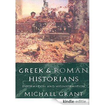 Greek and Roman Historians: Information and Misinformation [Kindle-editie]