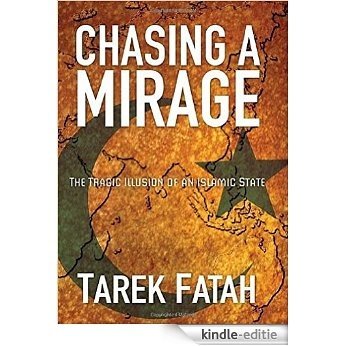 Chasing a Mirage: The Tragic lllusion of an Islamic State (English Edition) [Kindle-editie]