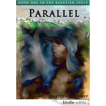 Parallel: Book One of The Kasdtien Cycle (English Edition) [Kindle-editie]