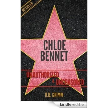 Chloe Bennet Unauthorized & Uncensored (All Ages Deluxe Edition with Videos) (English Edition) [Kindle-editie]