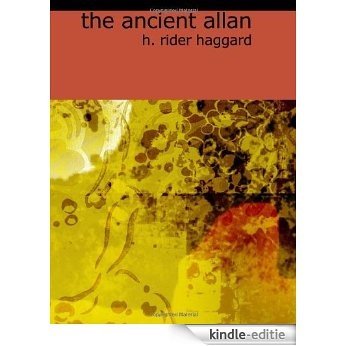 The Ancient Allan [with Biographical Introduction] [Kindle-editie]