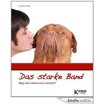 Das starke Band: Mag mein Hund mich wirklich? (German Edition) [Kindle-editie]