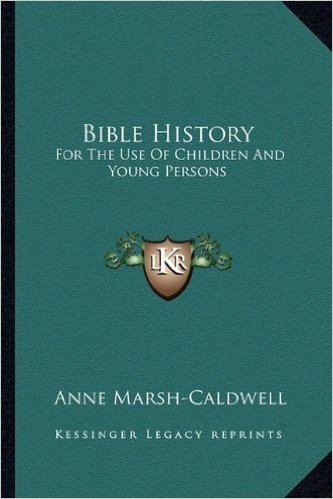 Bible History: For the Use of Children and Young Persons