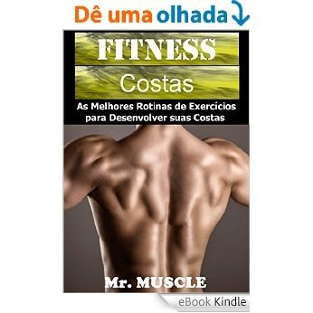 Fitness Costas: As Melhores Rotinas de Exercícios para Desenvolver suas Costas [eBook Kindle]