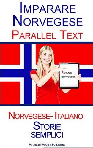 Imparare Norvegese - Parallel Text (Norvegese- Italiano) Storie semplici (French Edition)