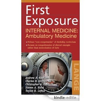 First Exposure to Internal Medicine: Ambulatory Medicine: Ambulatory Medicine (LANGE First Exposure) [Kindle-editie]
