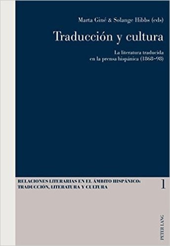 Traduccion y Cultura: La Literatura Traducida En La Prensa Hispanica (1868-98)
