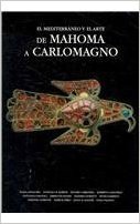 Mediterraneo y Arte de Mahoma a Carlomagno