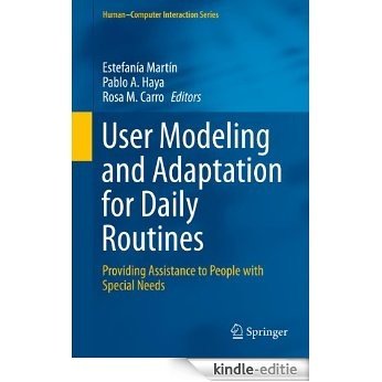 User Modeling and Adaptation for Daily Routines: Providing Assistance to People with Special Needs (Human-Computer Interaction Series) [Kindle-editie]