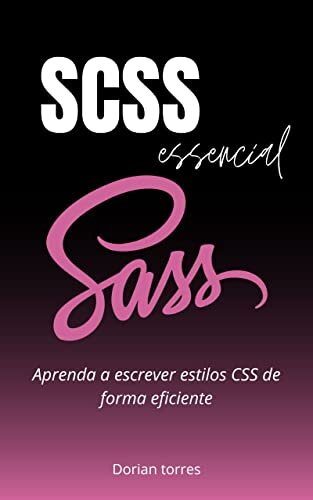 SCSS Essencial: Aprenda a escrever estilos CSS de forma eficiente