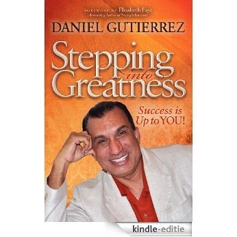 Stepping into Greatness: Success is Up to YOU [Kindle-editie]