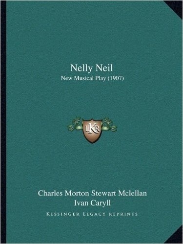 Nelly Neil: New Musical Play (1907)