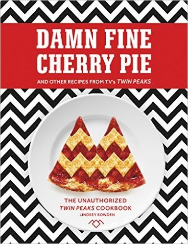 Damn Fine Cherry Pie: And Other Recipes from TV's Twin Peaks baixar
