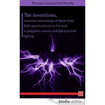 The inventions, researches and writings of Nikola Tesla (English Edition) [Kindle-editie]