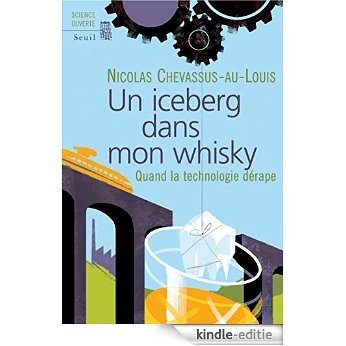 Un iceberg dans mon whisky: Quand la technologie dérape (Science ouverte) [Kindle-editie]