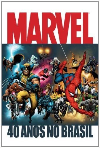 Marvel. 40 Anos No Brasil