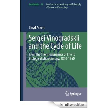 Sergei Vinogradskii and the Cycle of Life: From the Thermodynamics of Life to Ecological Microbiology, 1850-1950: 34 (Archimedes) [Kindle-editie] beoordelingen