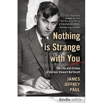 Nothing is Strange with You: The Life and Crimes of Gordon Stewart Northcott (English Edition) [Kindle-editie]
